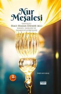 Nur Meşalesi Yahyalılı Hacı Hasan Efendi (ks) / Hayatı, Eserleri ve Tasavvufî Görüşleri 