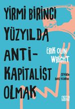 Yirmi Birinci Yüzyılda Antikapitalist Olmak