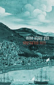 Smyrna'nın Sırrı - Mine Alpay Gün
