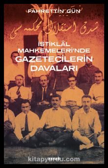 İstiklal Mahkemeleri'nde Gazetecilerin Davaları - Fahrettin Gün