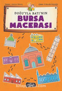 Doğu'yla Batı'nın Bursa Macerası - Asena Meriç