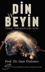Din ve Beyin & Temel Prensipleri Aynı