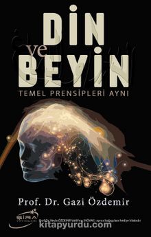 Din ve Beyin & Temel Prensipleri Aynı - Prof. Dr. Gazi Özdemir