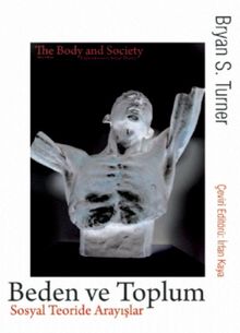 Beden ve Toplum - Sosyal Teoride Arayışlar / THE BODY & SOCIETY - Explorations in Social Theory