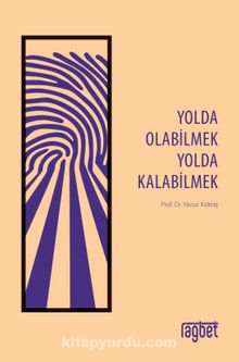 Yolda Olabilmek Yolda Kalabilmek - Yavuz Köktaş