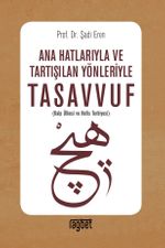 Ana Hatlarıyla ve Tartışılan Yönleriyle Tasavvuf
