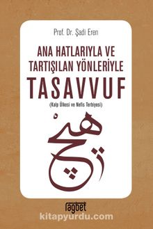 Ana Hatlarıyla ve Tartışılan Yönleriyle Tasavvuf - Prof. Dr.  Şadi Eren