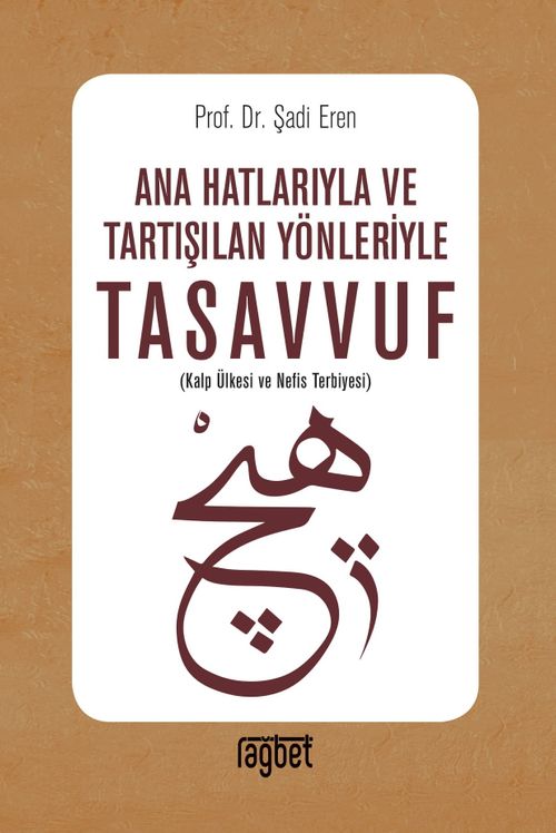 Ana Hatlarıyla ve Tartışılan Yönleriyle Tasavvuf