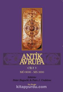 Antik Avrupa 3.Cilt & MÖ8000 - MS1000 - Peter Bogucki