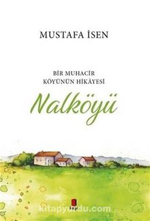 Nalköyü & Bir muhacir Köyünün Hikayesi - Mustafa İsen