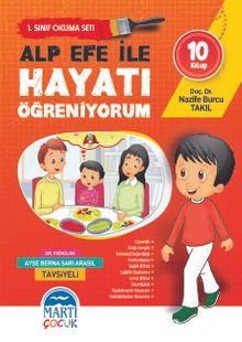 Alp Efe ile Hayatı Öğreniyorum Okuma Seti – İlkokul 1. Sınıf - Doç.Dr. Nazife Burcu Takıl