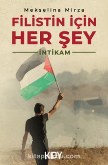 Filistin İçin Her Şey - Mekselina Mirza