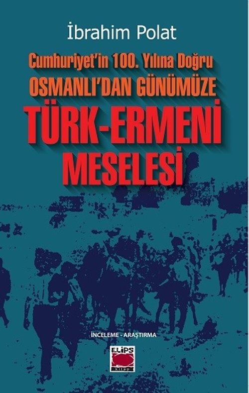 Cumhuriyet'in 100. Yılına Doğru  Osmanlı'dan Günümüze Türk-Ermeni Meselesi