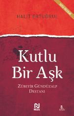 Kutlu Bir Aşk & Zübeyir Gündüzalp Destanı