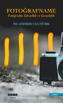 Fotoğrafname & Fotoğrafta Görsellik ve Gerçeklik - Muammer Ulutürk