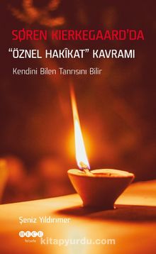 Soren Kierkegaard’da  Öznel Hakikat Kavramı - Şeniz Yıldırımer