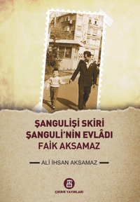 Şangulişi Skiri Şanguli'nin Evladı Faik Aksamaz
