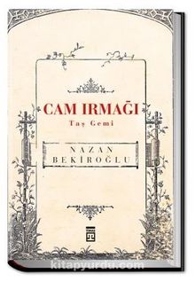 Cam Irmağı Taş Gemi (Bez Cilt - Sert Kapak) - Prof. Dr. Nazan Bekiroğlu