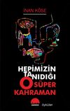 Hepimizin Tanıdığı O S&uuml;per Kahraman