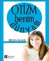 Otizm Benim D&uuml;nyam