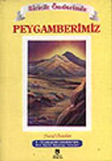 Biricik Önderimiz Peygamberimiz (6-12 yaş grubu çocuklara)