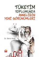 Tüketim Toplumunda Anneliğin Yeni Görünümleri