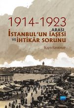 1914-1923 Arası İstanbul’un İaşesi ve İhtikar Sorunu