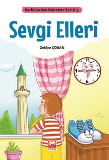 Sevgi Elleri / Varlıklardan Hatıralar Serisi 3