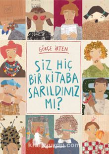 Siz Hiç Bir Kitaba Sarıldınız Mı? - Gökçe İrten