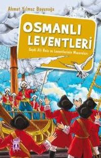 Osmanlı Leventleri & Seydi Ali Reis ve Leventlerinin Maceraları