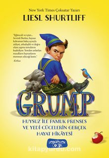 Grump & Huysuz İle Pamuk Prenses ve Yedi Cücelerin Gerçek Hayat Hikayesi - Lıesl Shurtliff
