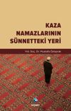 Kaza Namazlarının S&uuml;nnetteki Yeri