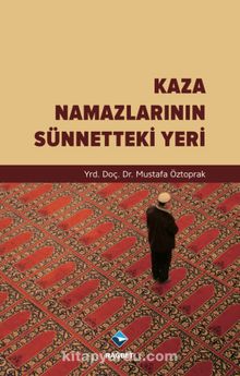 Kaza Namazlarının Sünnetteki Yeri - Doç. Dr. Mustafa Öztoprak