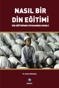 Nasıl Bir Din Eğitimi & Din Eğitiminde Peygamber Modeli