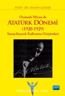  Osmanlı Mirası ile Atatürk Dönemi (1920-1929) Sanayileşerek Kalkınma Girişimleri