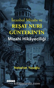 İstanbul Mizahı ve Reşat Nuri Güntekin'in Mizahi Hikayeciliği - Nebahat Yusoğlu