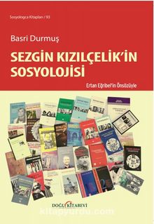Sezgin Kızılçelik’in Sosyolojisi - Basri  Durmuş