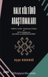 Halk Kültürü Araştırmaları & (Konya/Ilgın-Beykonak (Tekke) ve Orta Anadolu'da Gelenek-Göreneklerimiz)