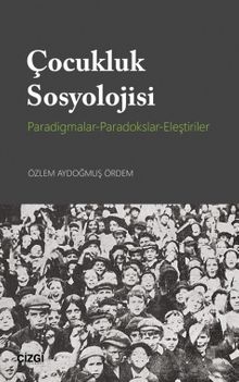 Çocukluk Sosyolojisi & Paradigmalar-Paradokslar-Eleştiriler