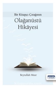 Bir Kitapçı Çırağının Olağanüstü Hikayesi - Beytullah Mısır