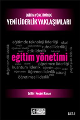 Eğitim Yönetiminde Yeni Liderlik Yaklaşımları Cilt 1