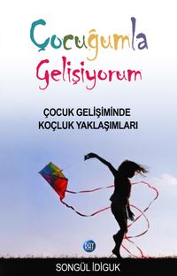 Çocuğumla Gelişiyorum & Çocuk Gelişiminde Koçluk Yaklaşımları
