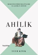 Ahilik & Medeniyetimizi Bugünlere Ulaştıran Sistem