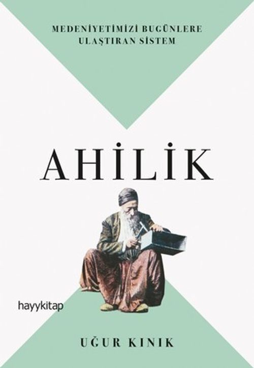 Ahilik & Medeniyetimizi Bugünlere Ulaştıran Sistem
