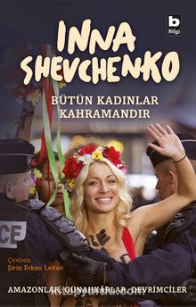 Bütün Kadınlar Kahramandır - Inna Shevchenko