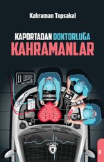 Kaportadan Doktorluğa Kahramanlar