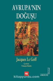 Avrupa'nın Doğuşu - Jacques Le Goff