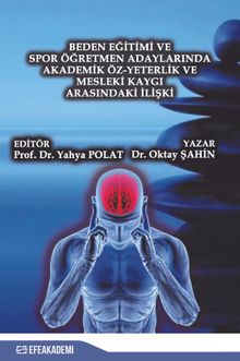 Beden Eğitimi ve Spor Öğretmen Adaylarında Akademik Öz-Yeterlik ve Mesleki Kaygı Arasındaki İlişki