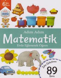 Adım Adım Matematik Evde Eğlenerek Öğren 89 Soru - 6 Yaş Üstü