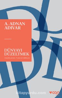 Dünyayı Düzeltmek - A. Adnan Adıvar